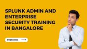 Splunk Administration + Splunk Enterprise Security Training Course
